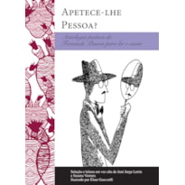 APETECE-LHE PESSOA? - ANTOLOGIA POÉTICA DE FERNANDO PESSOA PARA LER E OUVIR