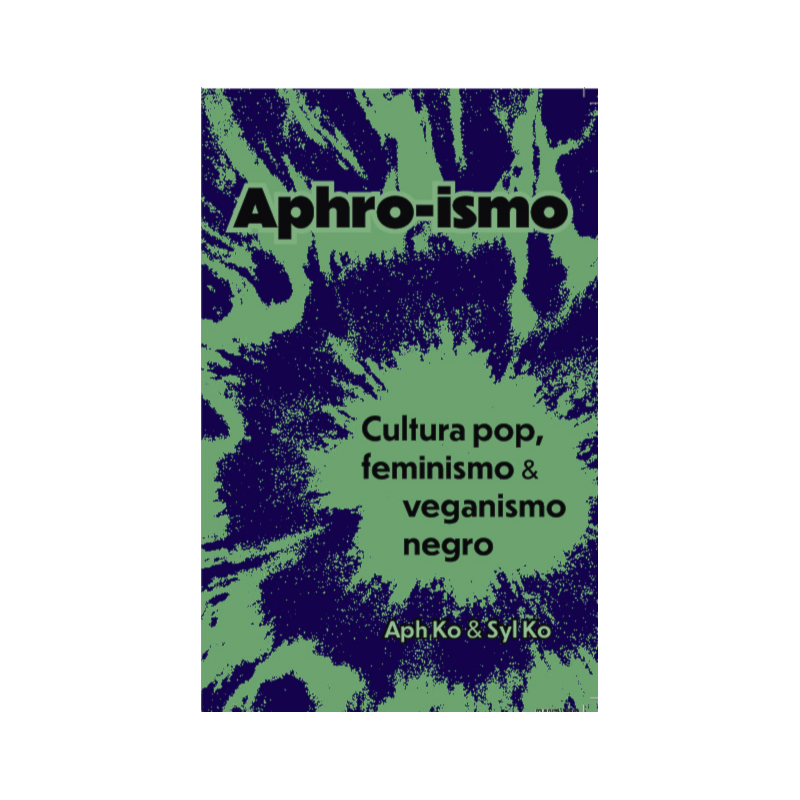 Aphro-ismo: cultura pop, feminismo e veganismo negro