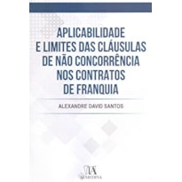 Aplicabilidade e limites das cláusulas de não concorrência nos contratos de franquia