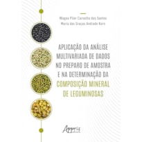 APLICAÇÃO DA ANÁLISE MULTIVARIADA DE DADOS NO PREPARO DE AMOSTRA E NA DETERMINAÇÃO DA COMPOSIÇÃO MINERAL DE LEGUMINOSAS
