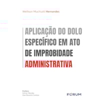 APLICAÇÃO DO DOLO ESPECÍFICO EM ATO DE IMPROBIDADE ADMINISTRATIVA