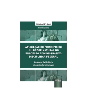 APLICAÇÃO DO PRINCÍPIO DO JULGADOR NATURAL NO PROCESSO ADMINISTRATIVO DISCIPLINAR FEDERAL