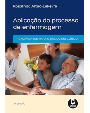 APLICAÇÃO DO PROCESSO DE ENFERMAGEM: FUNDAMENTOS PARA O RACIOCÍNIO CLÍNICO