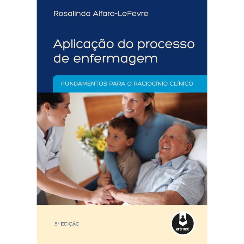 APLICAÇÃO DO PROCESSO DE ENFERMAGEM: FUNDAMENTOS PARA O RACIOCÍNIO CLÍNICO