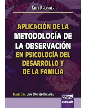 APLICACIÓN DE LA METODOLOGÍA DE LA OBSERVACIÓN EN PSICOLOGÍA DEL DESARROLLO Y DE LA FAMILIA