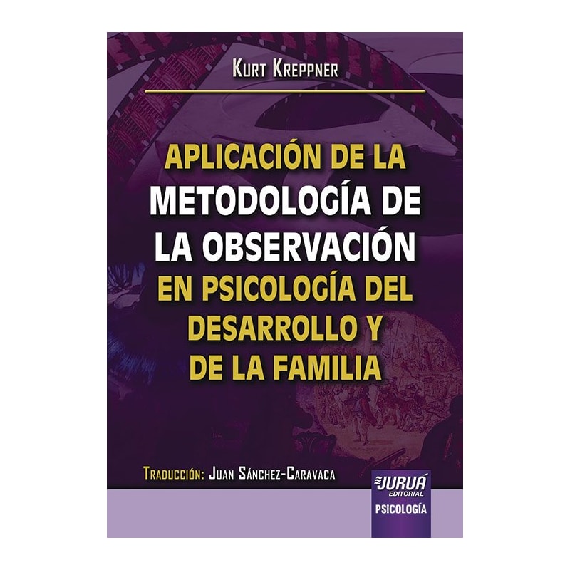 APLICACIÓN DE LA METODOLOGÍA DE LA OBSERVACIÓN EN PSICOLOGÍA DEL DESARROLLO Y DE LA FAMILIA