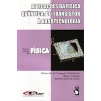 APLICAÇÕES DA FÍSICA QUÂNTICA: DO TRANSISTOR À NANOTECNOLOGIA