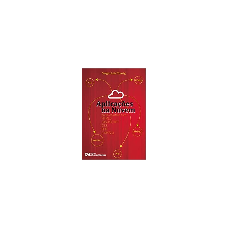 APLICACOES NA NUVEM - COMO CONSTRUIR COM HTML5, JAVASCRIPT, CSS, PHP E MYSQ - 1