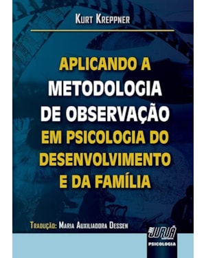 APLICANDO A METODOLOGIA DE OBSERVAÇÃO EM PSICOLOGIA DO DESENVOLVIMENTO E DA FAMÍLIA