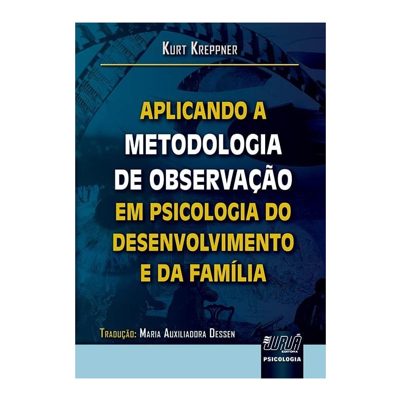 APLICANDO A METODOLOGIA DE OBSERVAÇÃO EM PSICOLOGIA DO DESENVOLVIMENTO E DA FAMÍLIA