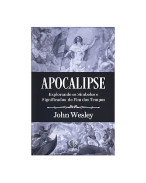 APOCALIPSE: EXPLORANDO OS SÍMBOLOS E SIGNIFICADOS DO FIM DOS TEMPOS