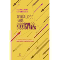 APOCALIPSE PARA DISCÍPULOS DISSIDENTES - O CHAMADO PROFÉTICO PARA UMA IGREJA CONTRACULTURAL