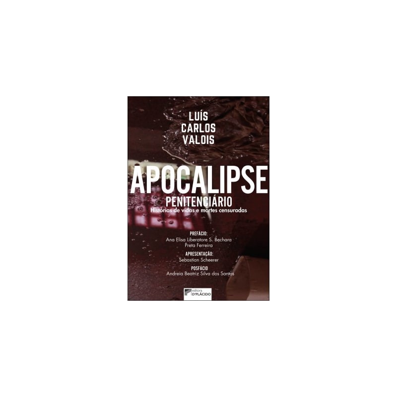 APOCALIPSE PENITENCIÁRIO: HISTÓRIAS DE VIDAS E MORTES CENSURADAS