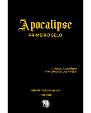 APOCALIPSE - PRIMEIRO SELO COLEÇÃO APOCALIPSE - INTERPRETAÇÃO DOS 4 SELOS