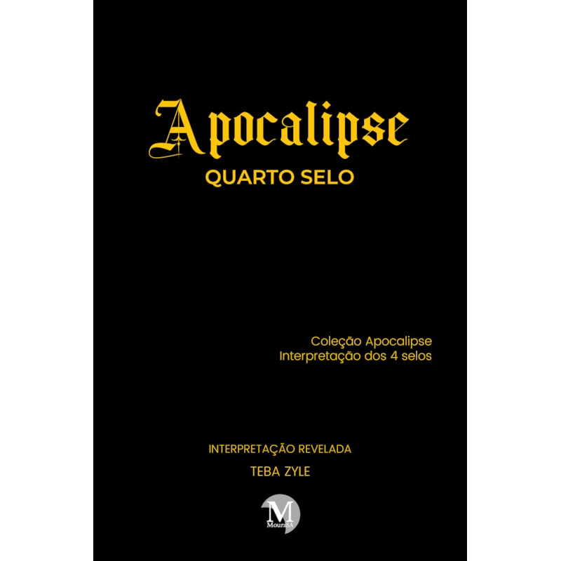 APOCALIPSE - QUARTO SELO: COLEÇÃO APOCALIPSE - INTERPRETAÇÃO DOS 4 SELOS