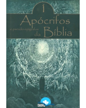 APÓCRIFOS E PSEUDO EPÍGAFOS DA BÍBLIA - VOLUME 1