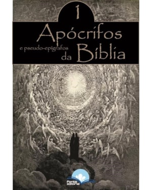 APÓCRIFOS E PSEUDO EPÍGRAFOS DA BÍBLIA - VOLUME 1