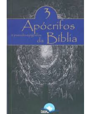APÓCRIFOS E PSEUDO EPÍGRAFOS DA BÍBLIA - VOLUME 3