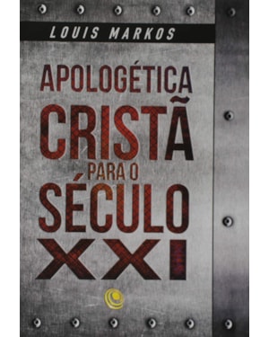 APOLOGETICA CRISTA PARA O SECULO 21 - LOUIS MARKOS