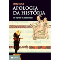 APOLOGIA DA HISTÓRIA: OU O OFÍCIO DO HISTORIADOR