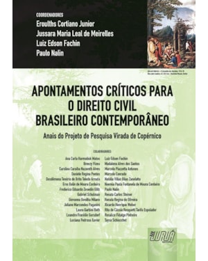 APONTAMENTOS CRÍTICOS PARA O DIREITO CIVIL BRASILEIRO CONTEMPORÂNEO II - ANAIS DO PROJETO DE PESQUISA VIRADA DE COPÉRNICO