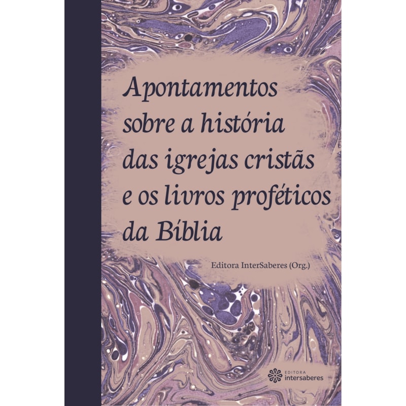 APONTAMENTOS SOBRE A HISTÓRIA DAS IGREJAS CRISTÃS E OS LIVROS PROFÉTICOS DA BÍBLIA