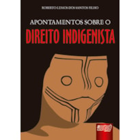 APONTAMENTOS SOBRE O DIREITO INDIGENISTA