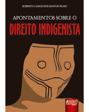 APONTAMENTOS SOBRE O DIREITO INDIGENISTA