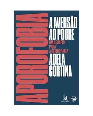 Aporofobia, a aversão ao pobre: um desafio para a democracia
