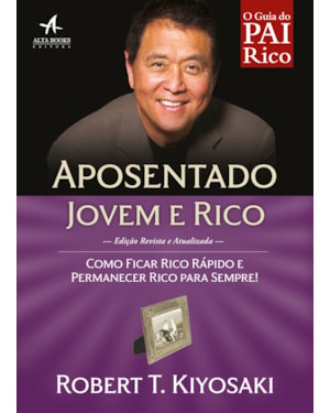 Aposentado jovem e rico: como ficar rico rápido e permanecer rico para sempre!