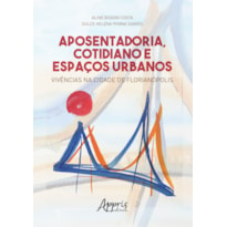 APOSENTADORIA, COTIDIANO E ESPAÇOS URBANOS: VIVÊNCIAS NA CIDADE DE FLORIANÓPOLIS