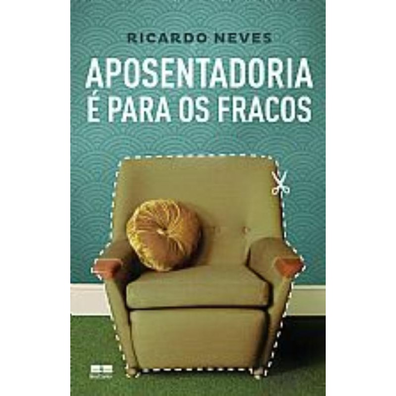 APOSENTADORIA É PARA OS FRACOS