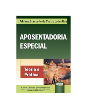 APOSENTADORIA ESPECIAL EM JUÍZO - ASPECTOS CONTROVERSOS DE DIREITO MATERIAL E DE PROCESSO PREVIDENCIÁRIO