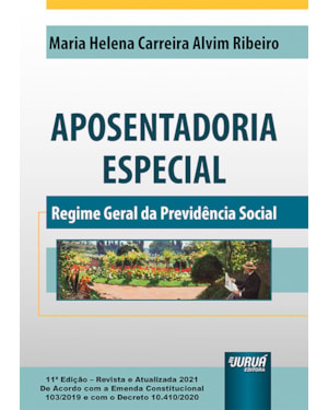 APOSENTADORIA ESPECIAL - REGIME GERAL DA PREVIDÊNCIA SOCIAL - DE ACORDO COM A EMENDA CONSTITUCIONAL