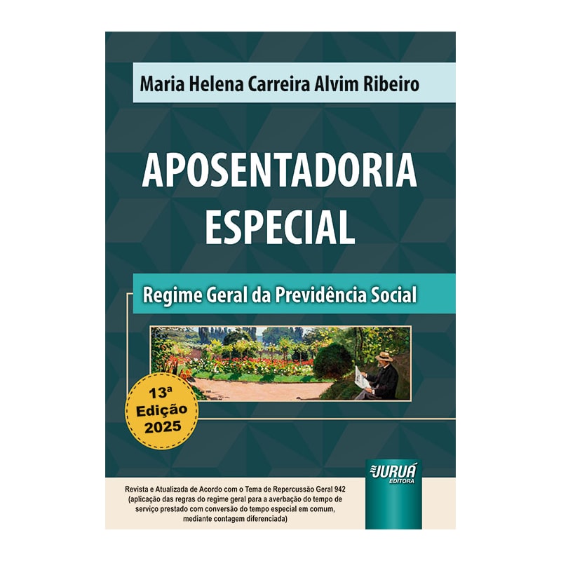 APOSENTADORIA ESPECIAL - REGIME GERAL DA PREVIDÊNCIA SOCIAL - DE ACORDO COM O TEMA DE REPERCUSSÃO GERAL 942