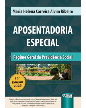 APOSENTADORIA ESPECIAL - REGIME GERAL DA PREVIDÊNCIA SOCIAL - DE ACORDO COM O TEMA DE REPERCUSSÃO GERAL 942