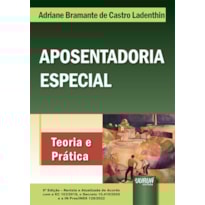 APOSENTADORIA ESPECIAL - TEORIA E PRÁTICA