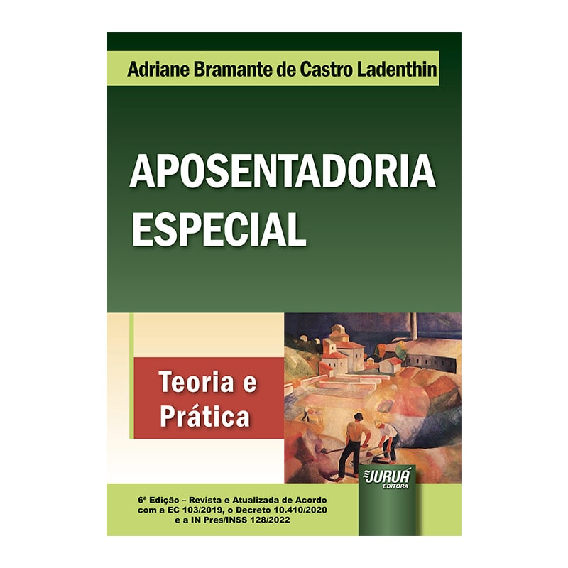 APOSENTADORIA ESPECIAL - TEORIA E PRÁTICA