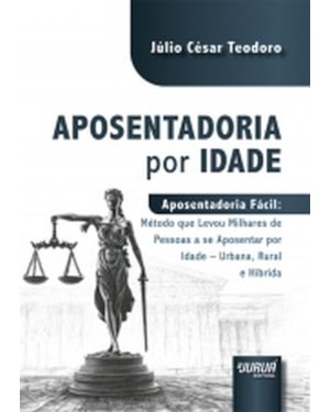 APOSENTADORIA POR IDADE - APOSENTADORIA FÁCIL: MÉTODO QUE LEVOU MILHARES DE PESSOAS A SE APOSENTAR POR IDADE