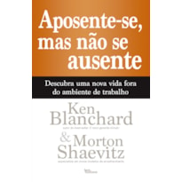 APOSENTE-SE, MAS NÃO SE AUSENTE: DESCUBRA UMA NOVA VIDA FORA DO AMBIENTE DE TRABALHO