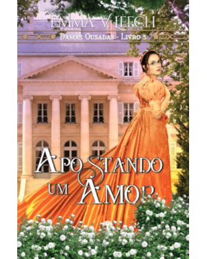 APOSTANDO UM AMOR (DAMAS OUSADAS - LIVRO 5)