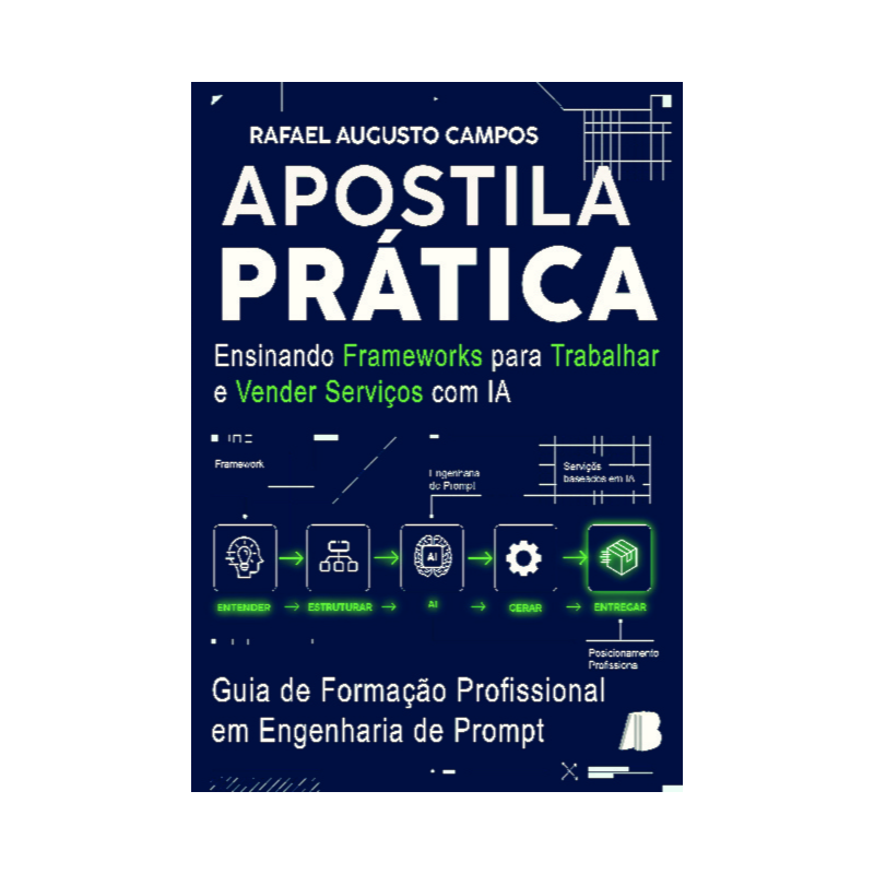 Apostila prática : ensinando frameworks para trabalhar e vender serviços com IA