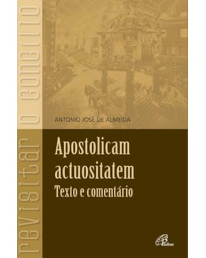 Apostolicam actuositatem: texto e comentário