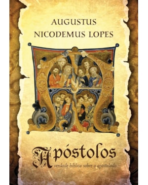 APÓSTOLOS: A VERDADE BÍBLICA SOBRE O APOSTOLADO
