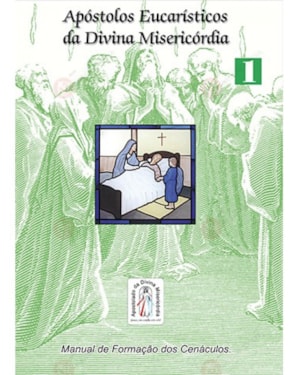 APOSTOLOS EUCARISTICOS DA DIVINA MISERICORDIA - VOL. 1 - MANUAL DE FORMACAO - 2ª