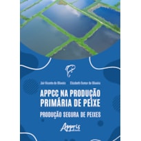 APPCC NA PRODUÇÃO PRIMÁRIA DE PEIXE: PRODUÇÃO SEGURA DE PEIXES