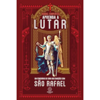 Aprenda a lutar: um itinerário de cura das emoções com são Rafael