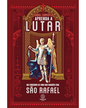 Aprenda a lutar: um itinerário de cura das emoções com são Rafael