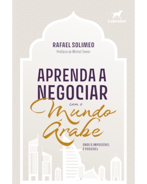 APRENDA A NEGOCIAR COM O MUNDO ÁRABE: ONDE O IMPOSSÍVEL É POSSÍVEL