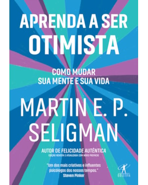 APRENDA A SER OTIMISTA: COMO MUDAR SUA MENTE E SUA VIDA